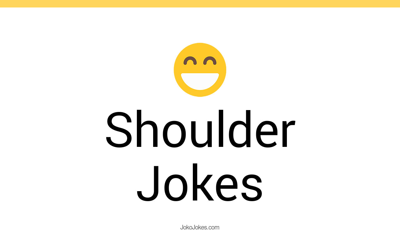 131+ Shoulder Jokes And Funny Puns JokoJokes