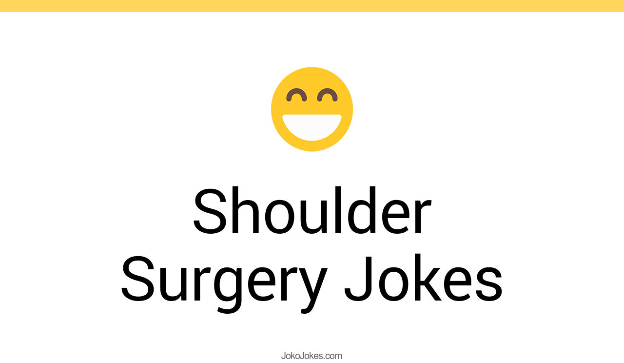 2+ Shoulder Surgery Jokes And Funny Puns JokoJokes