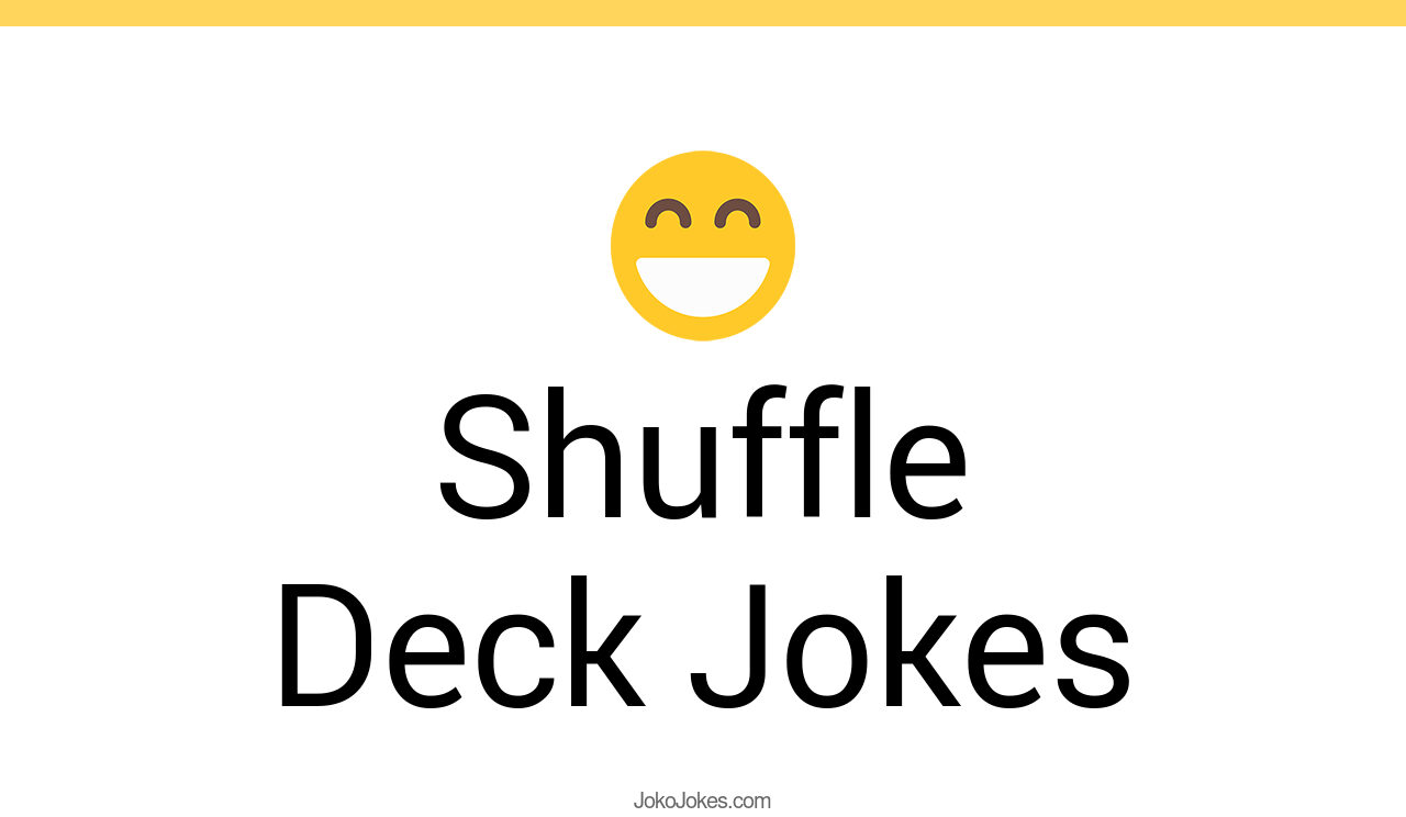 4+ Shuffle Deck Jokes And Funny Puns JokoJokes