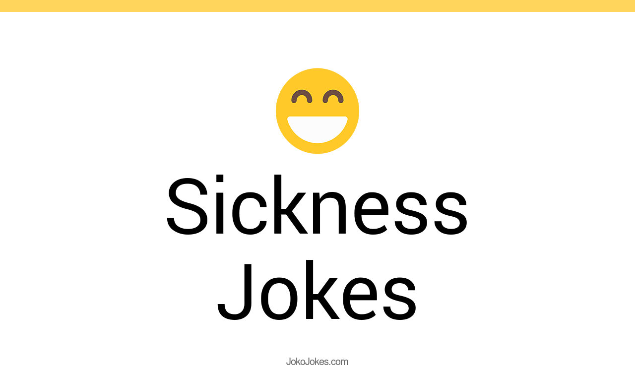 53+ Sickness Jokes And Funny Puns JokoJokes