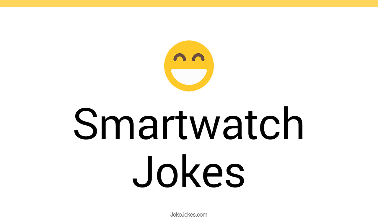 4+ Smartwatch Jokes And Funny Puns JokoJokes