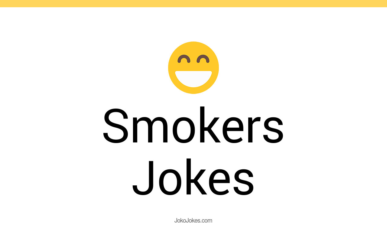 36+ Smokers Jokes And Funny Puns JokoJokes