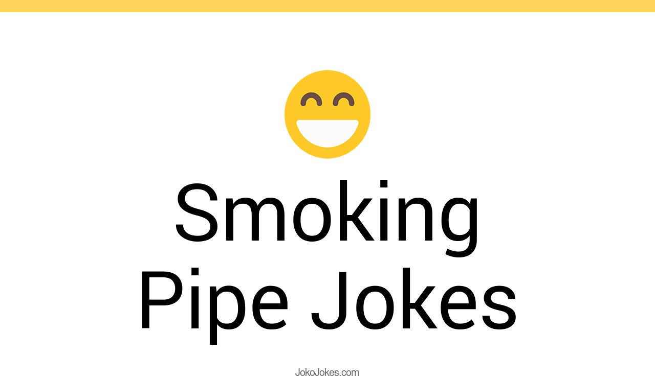 10+ Smoking Pipe Jokes And Funny Puns JokoJokes
