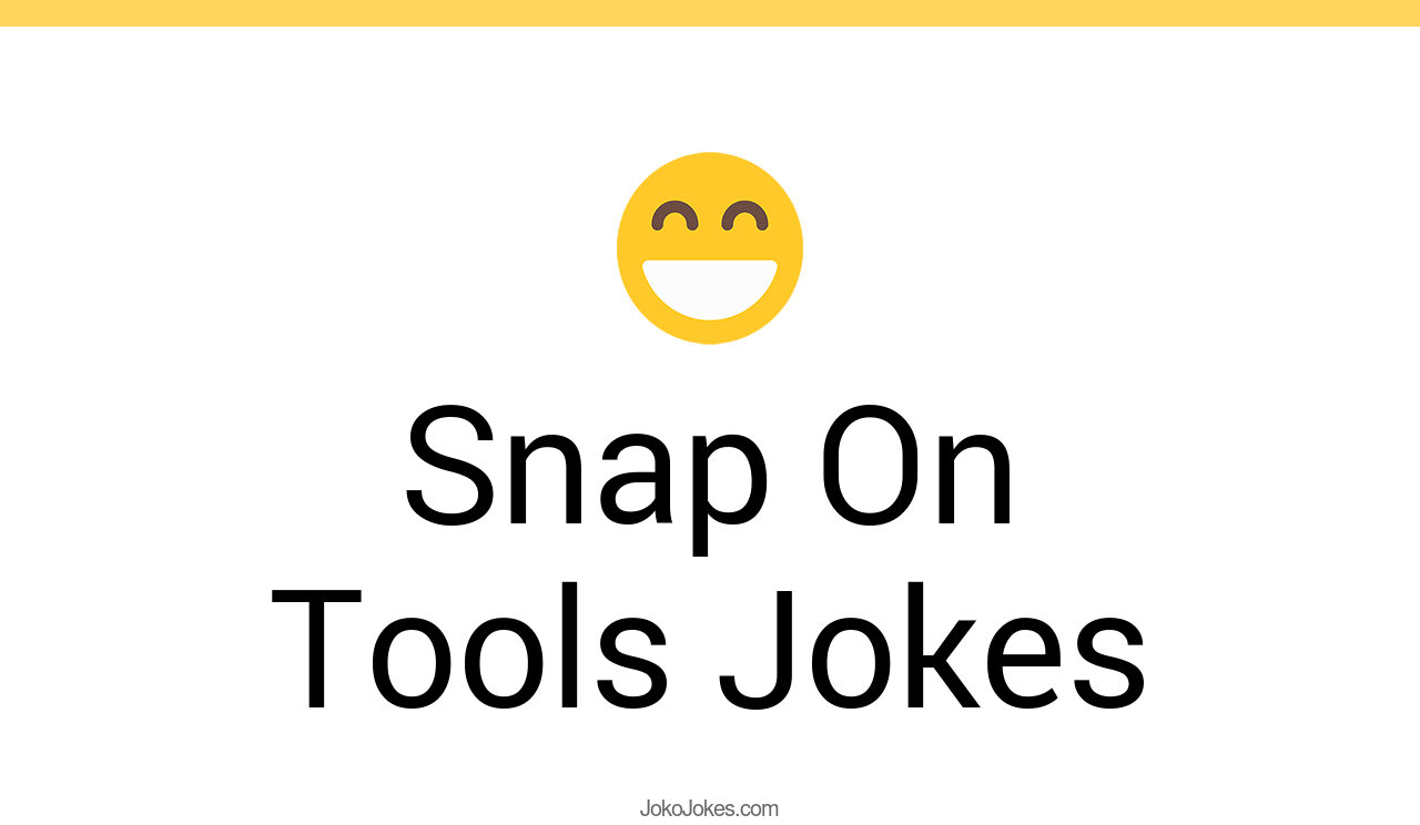 3+ Snap On Tools Jokes And Funny Puns JokoJokes