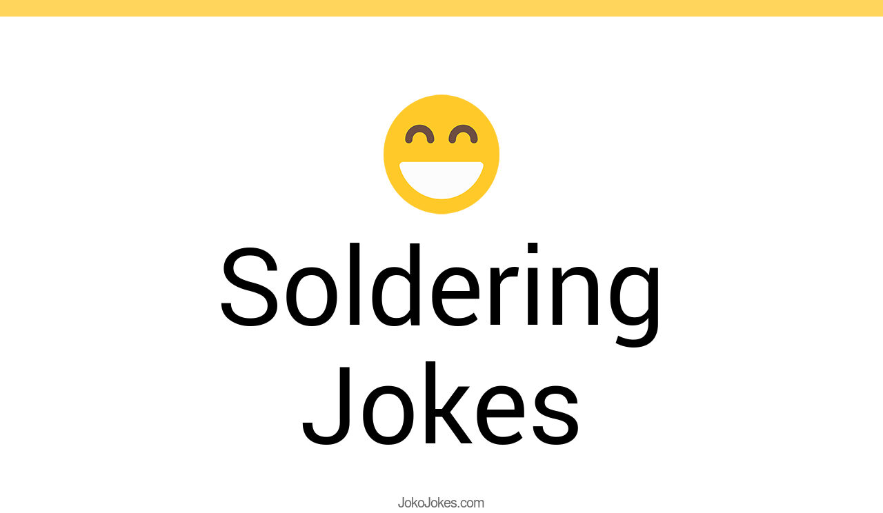 16+ Soldering Jokes To Make Fun JokoJokes