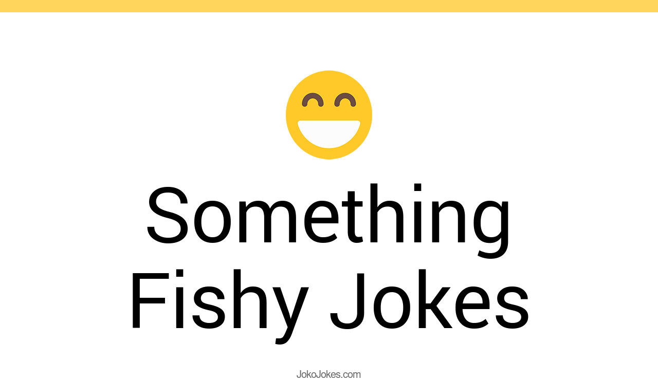 35+ Something Fishy Jokes And Funny Puns JokoJokes