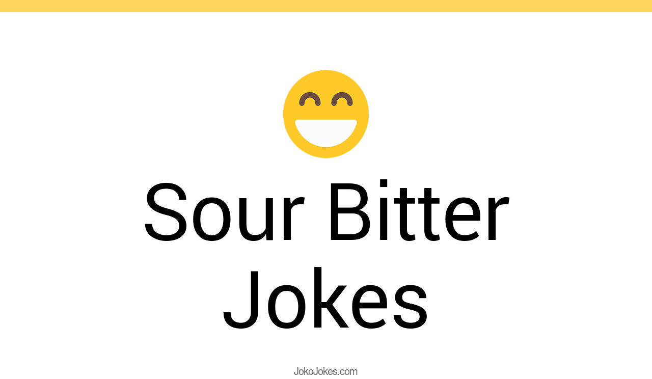 2+ Sour Bitter Jokes That Will Make You Laugh Out Loud