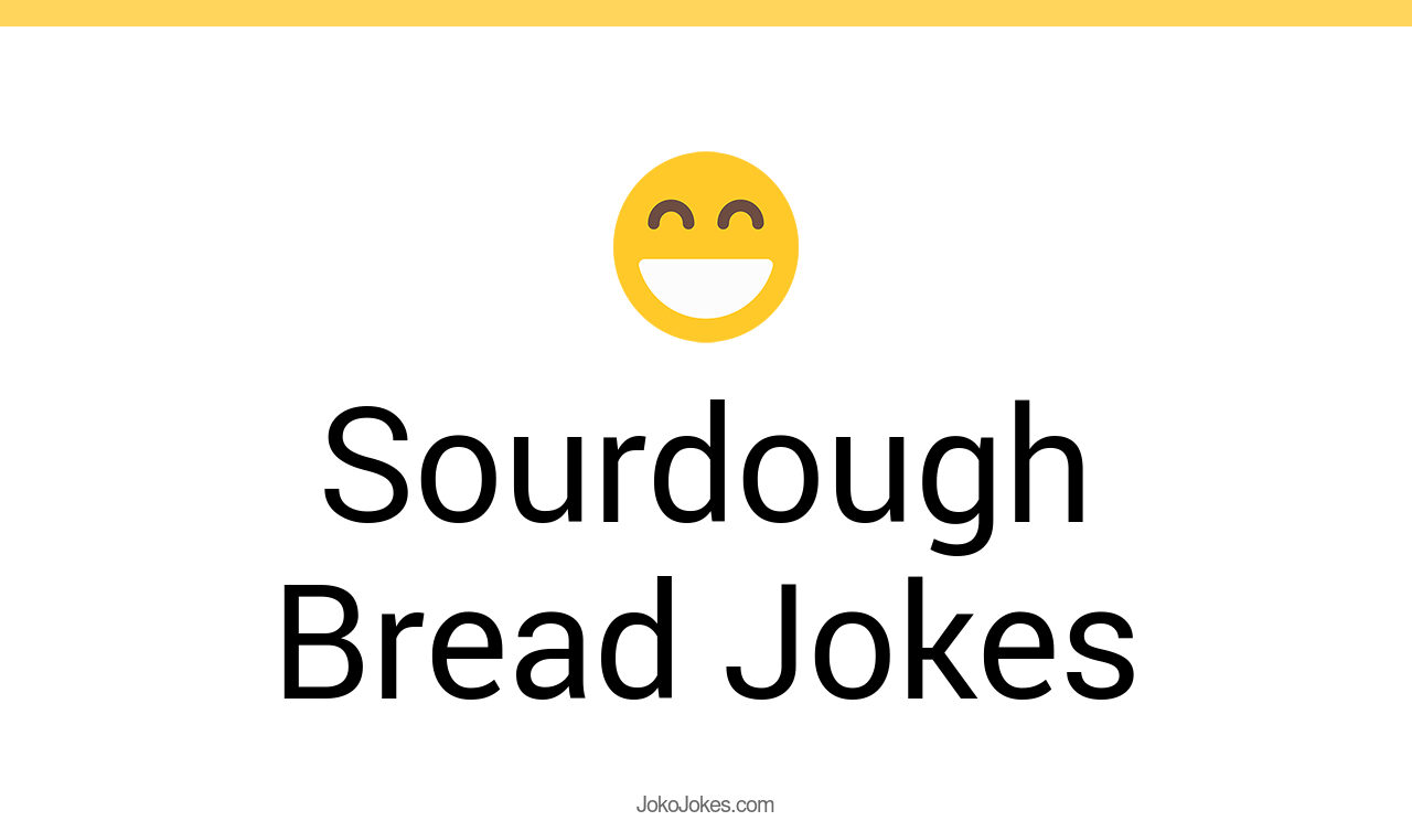 6+ Sourdough Bread Jokes And Funny Puns JokoJokes