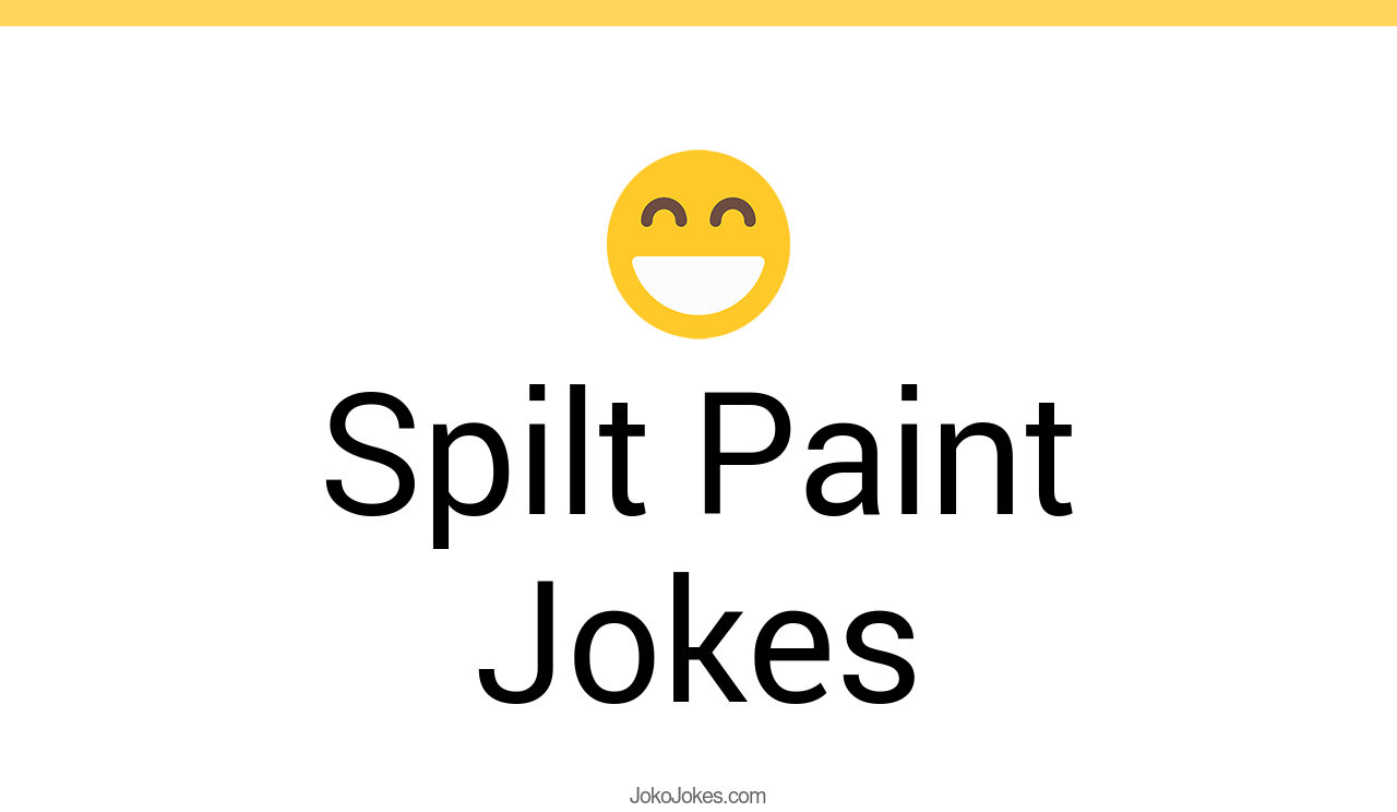 1+ Spilt Paint Jokes And Funny Puns JokoJokes
