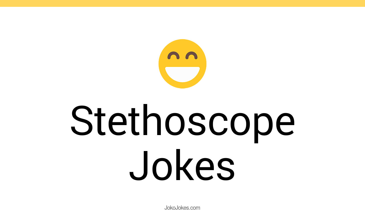 20+ Stethoscope Jokes And Funny Puns JokoJokes