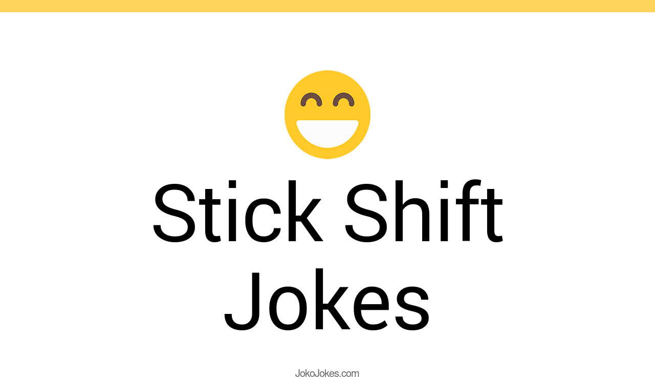 33+ Stick Shift Jokes And Funny Puns JokoJokes