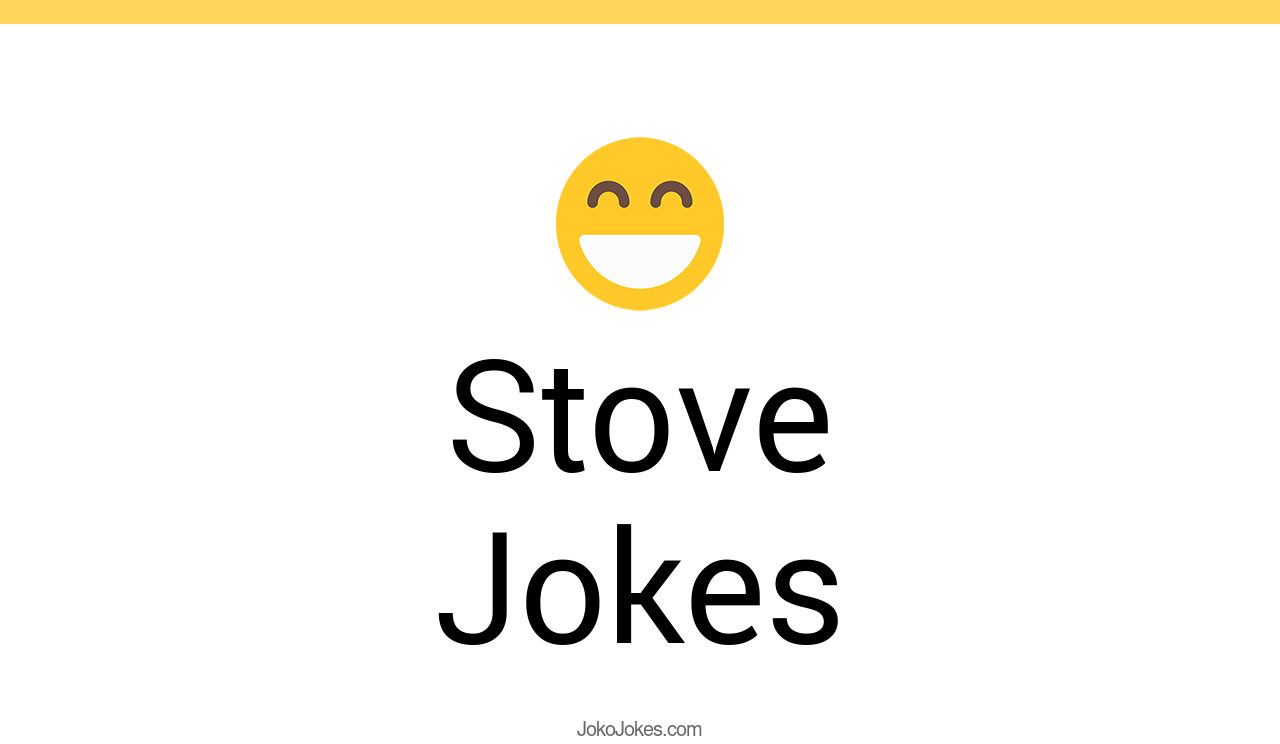 74+ Stove Jokes And Funny Puns JokoJokes