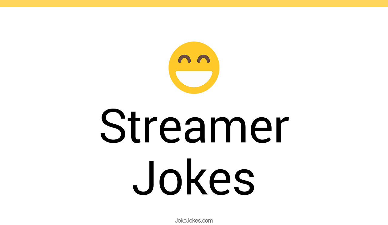 7+ Streamer Jokes And Funny Puns JokoJokes