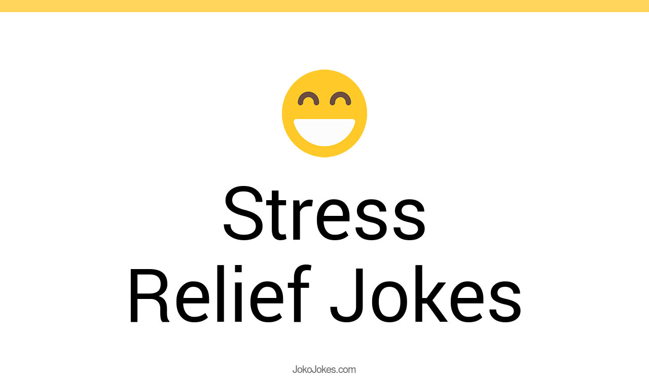2+ Stress Relief Jokes And Funny Puns JokoJokes