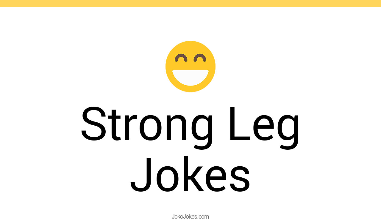 16+ Strong Leg Jokes And Funny Puns JokoJokes