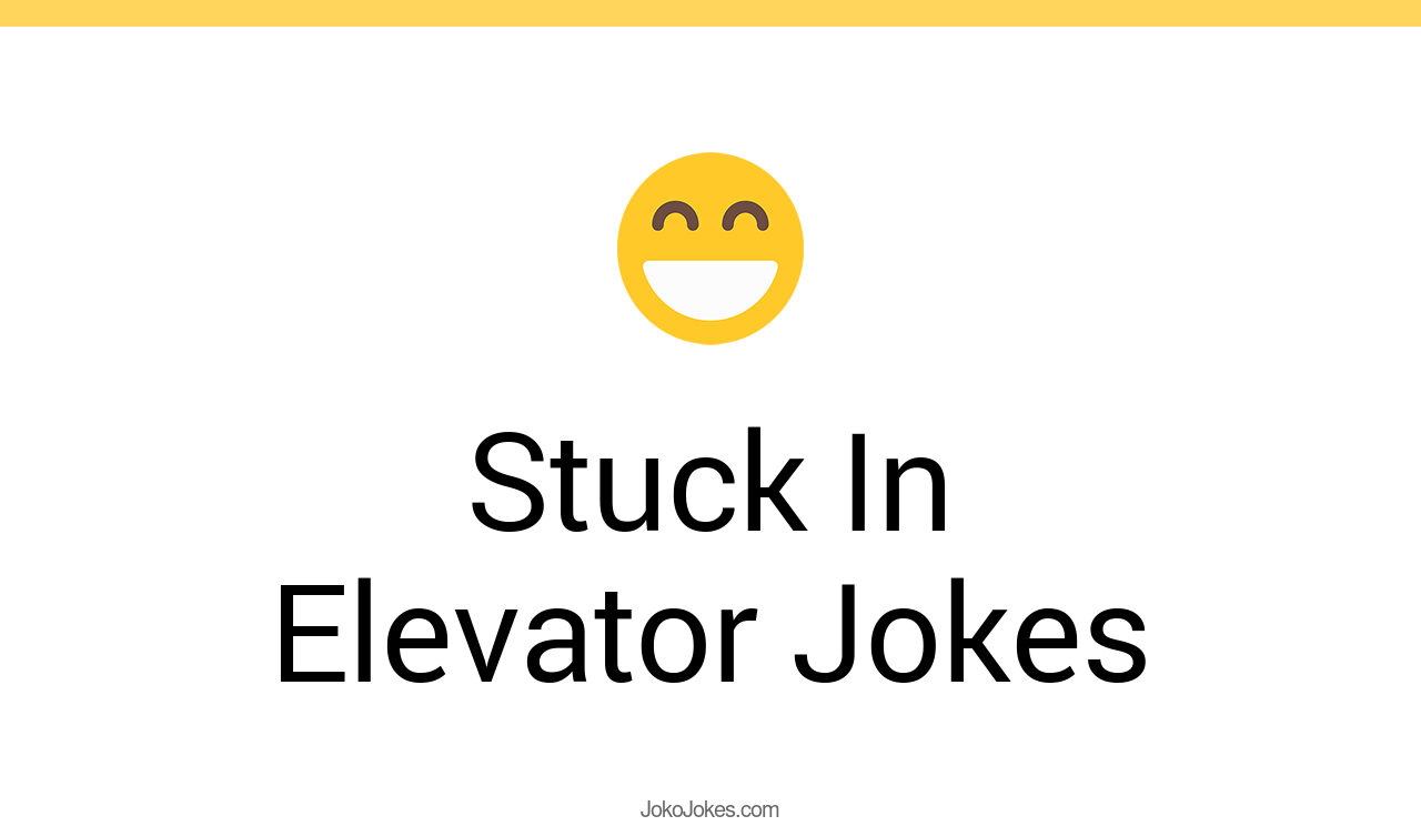 31+ Stuck In Elevator Jokes And Funny Puns JokoJokes