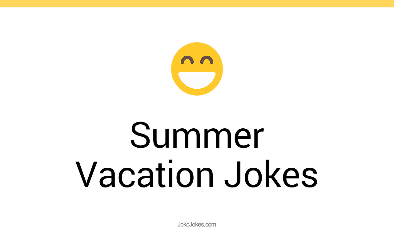 35+ Summer Vacation Jokes And Funny Puns JokoJokes