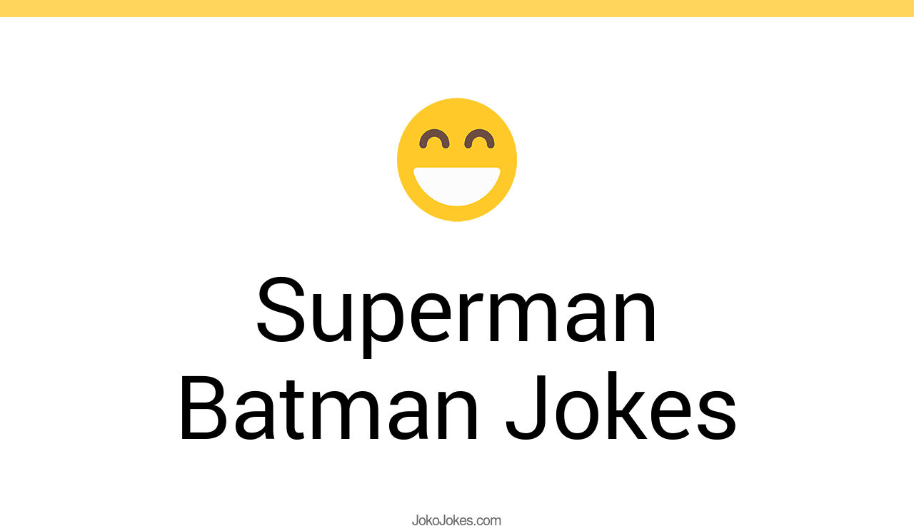 44+ Superman Batman Jokes And Funny Puns JokoJokes