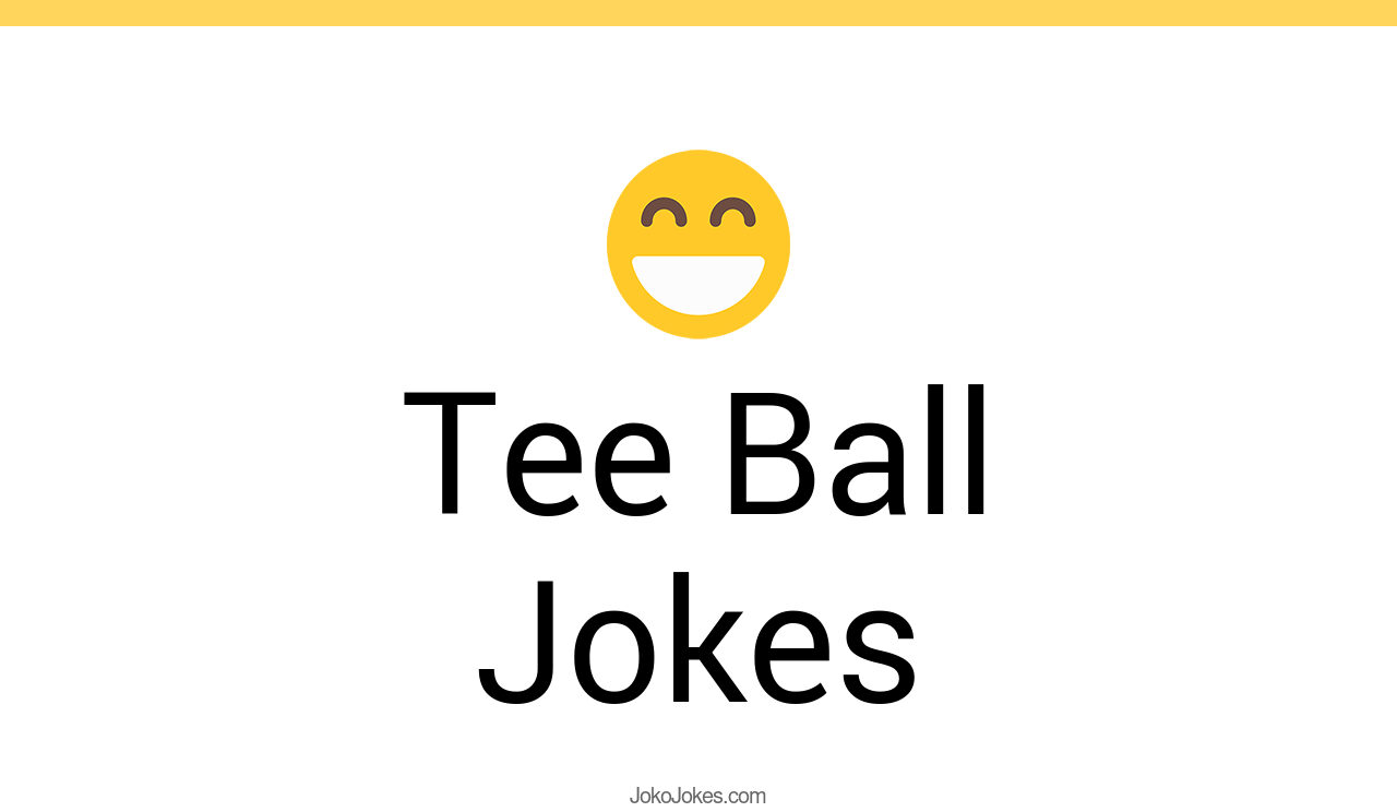 39+ Tee Ball Jokes And Funny Puns JokoJokes