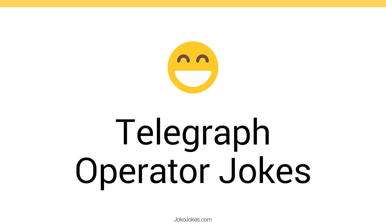 18+ Telegraph Operator Jokes And Funny Puns JokoJokes