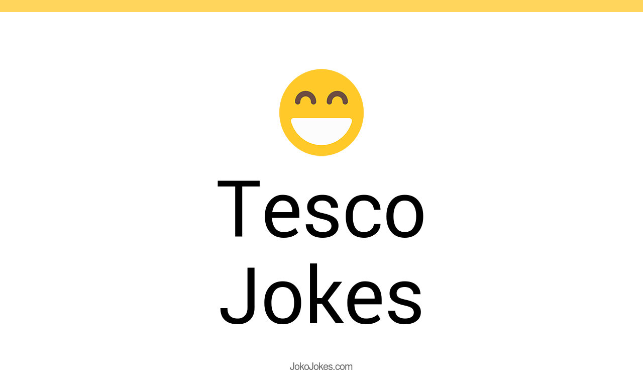 31+ Tesco Jokes And Funny Puns JokoJokes