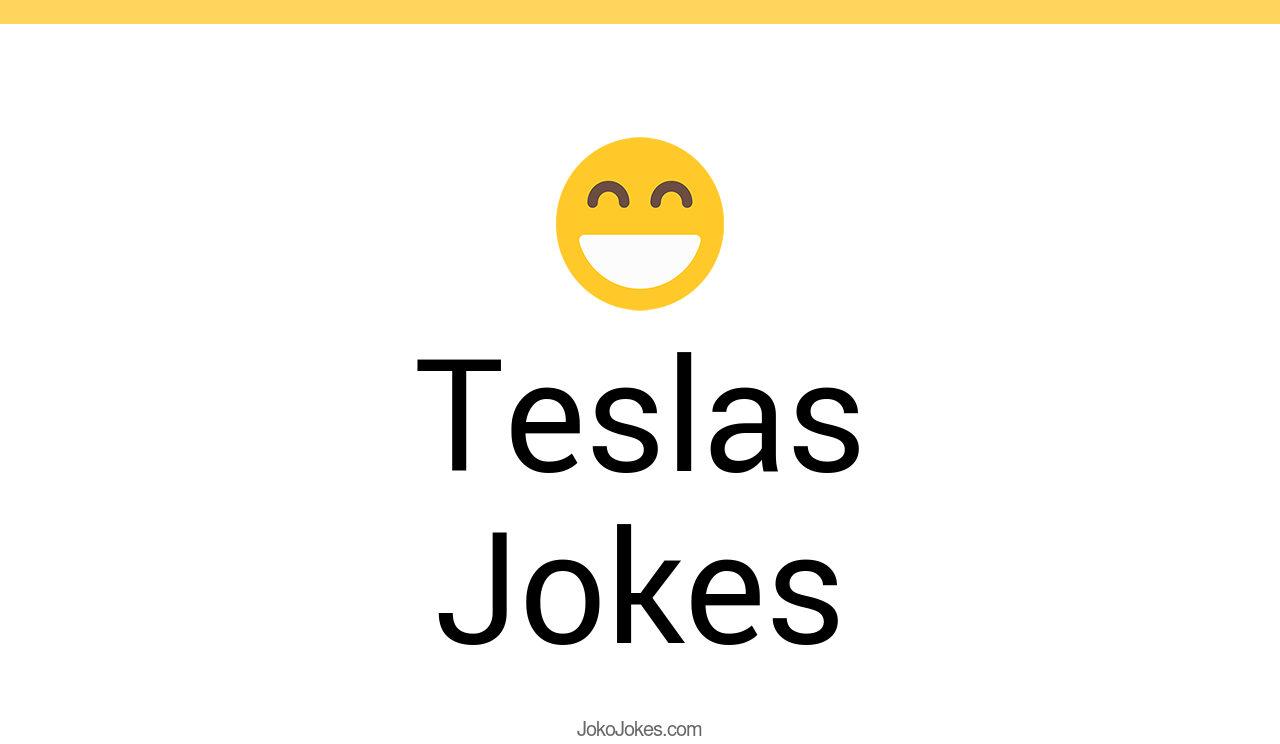 27+ Teslas Jokes And Funny Puns JokoJokes
