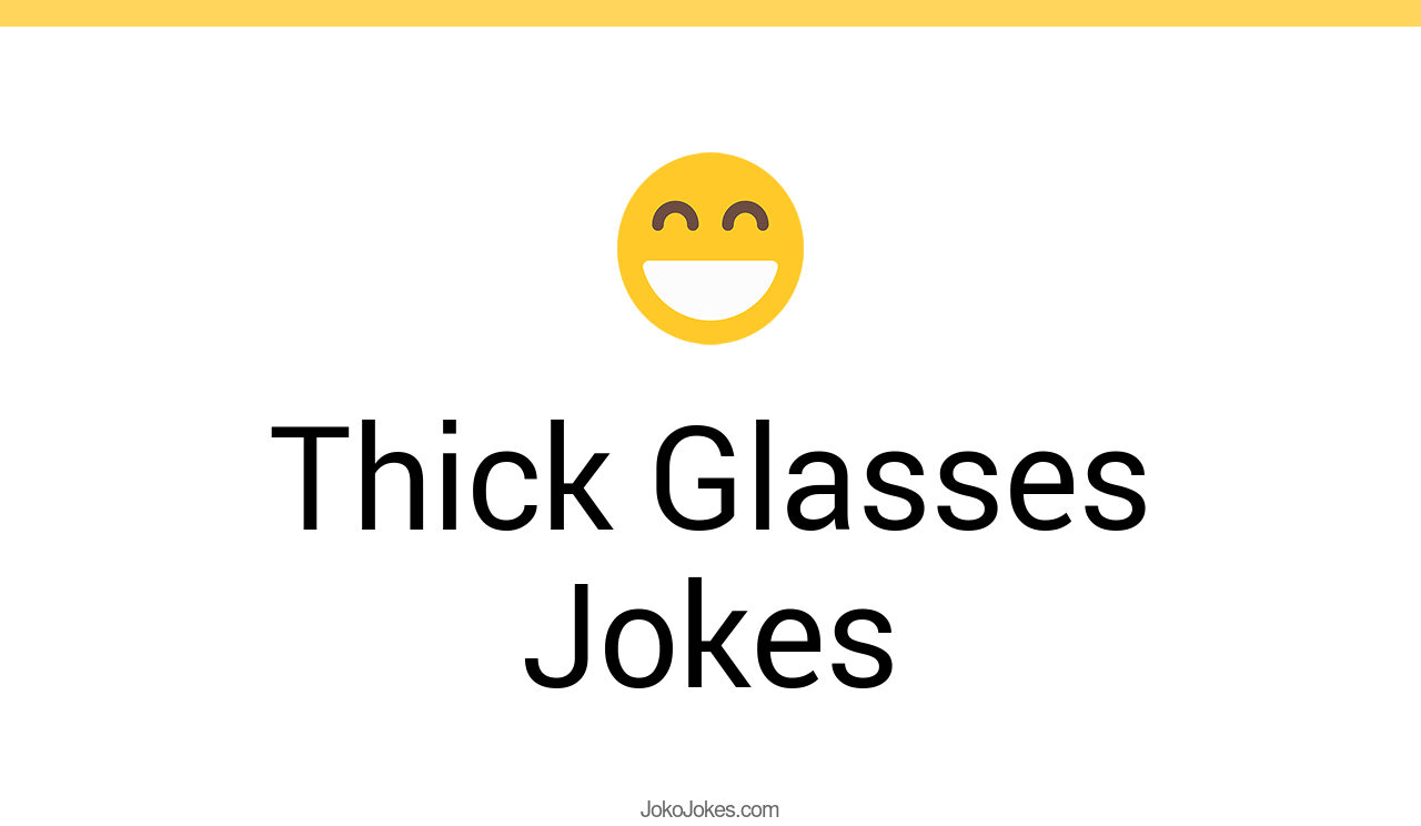 9+ Thick Glasses Jokes And Funny Puns JokoJokes
