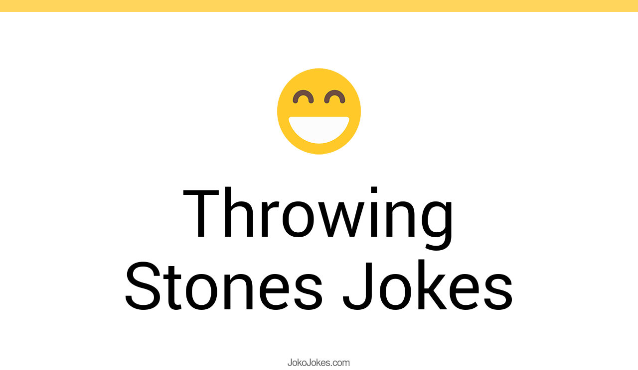 61+ Throwing Stones Jokes And Funny Puns JokoJokes