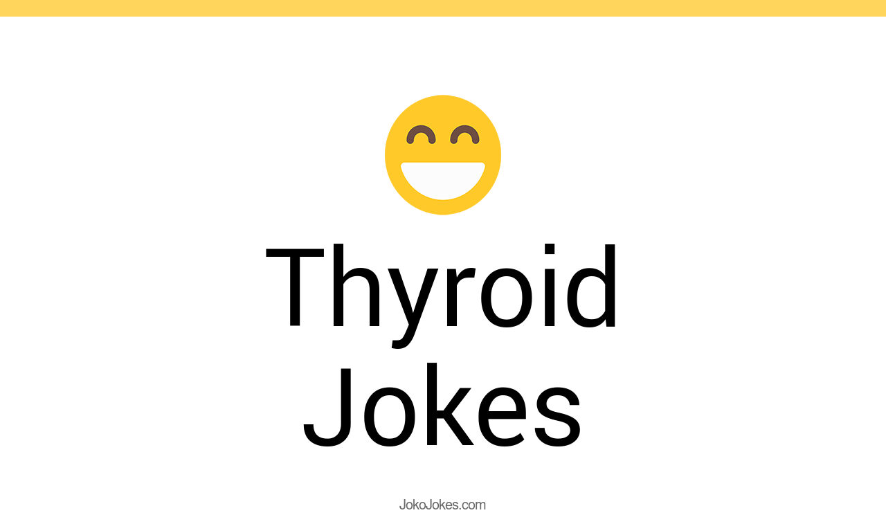 1+ Thyroid Jokes And Funny Puns JokoJokes