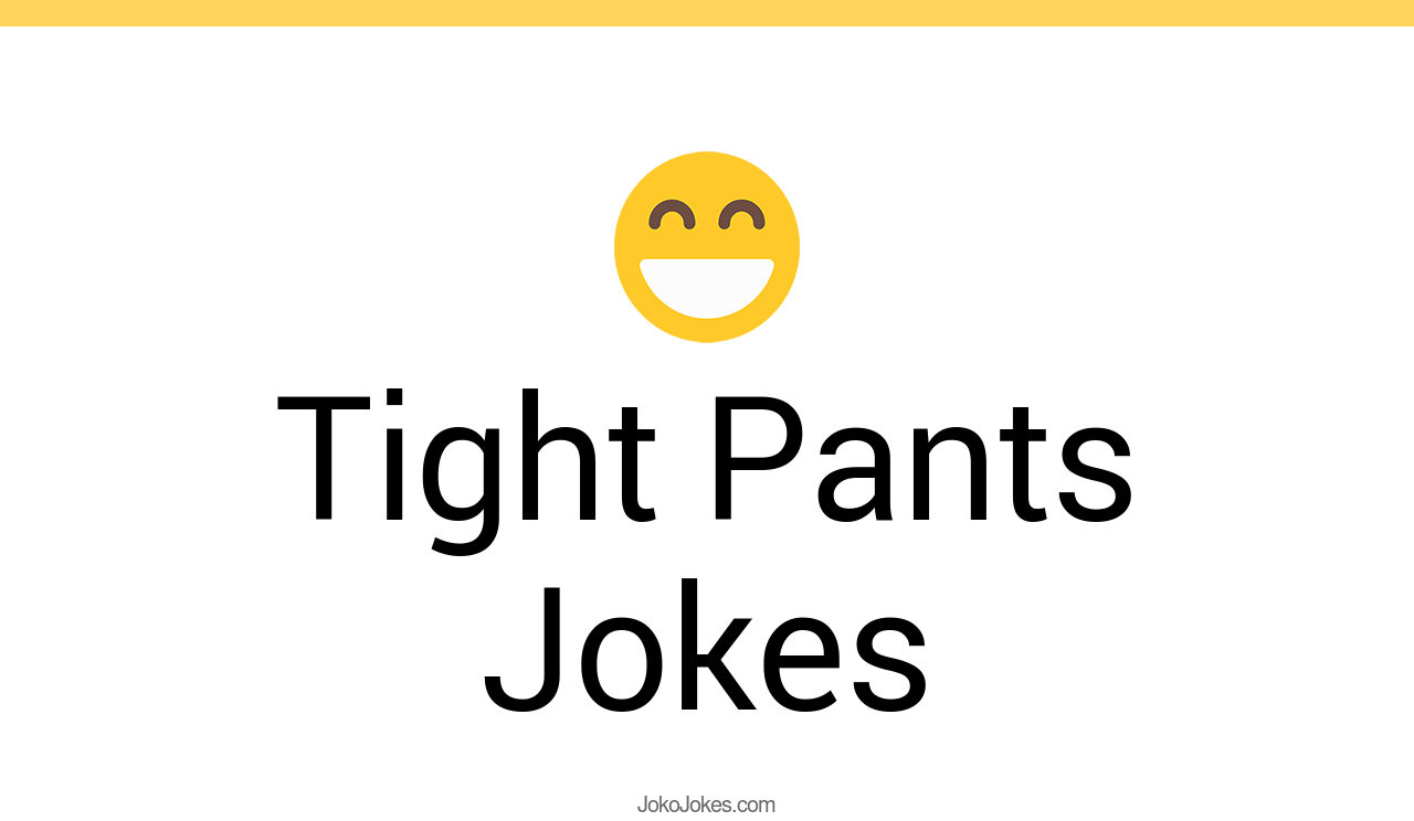 34+ Tight Pants Jokes And Funny Puns JokoJokes