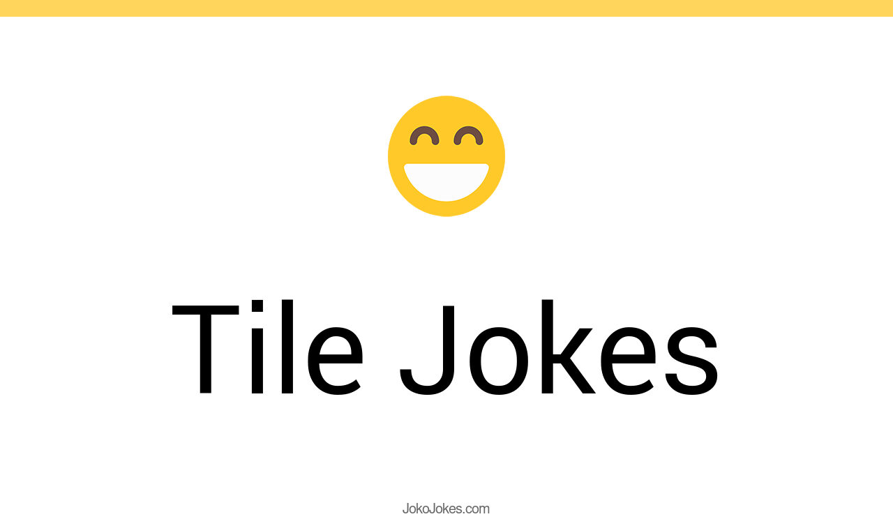 52+ Tile Jokes And Funny Puns JokoJokes