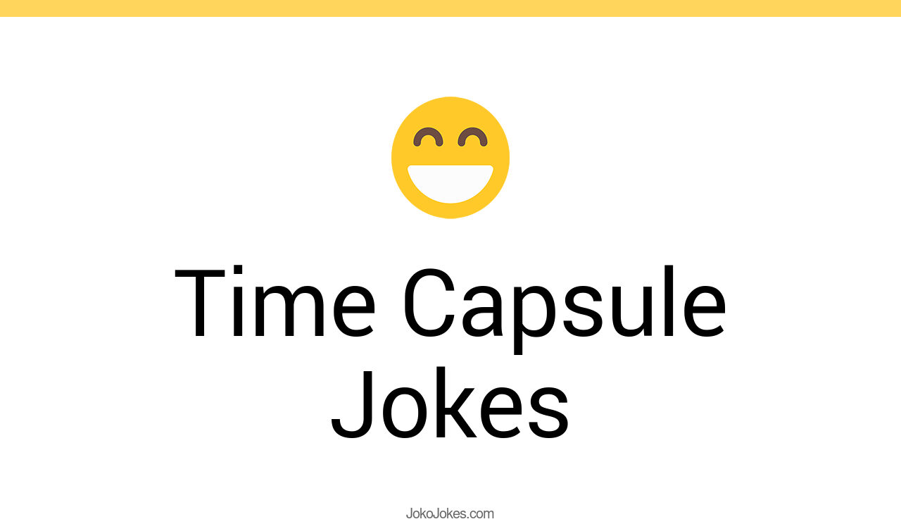 7+ Time Capsule Jokes And Funny Puns JokoJokes