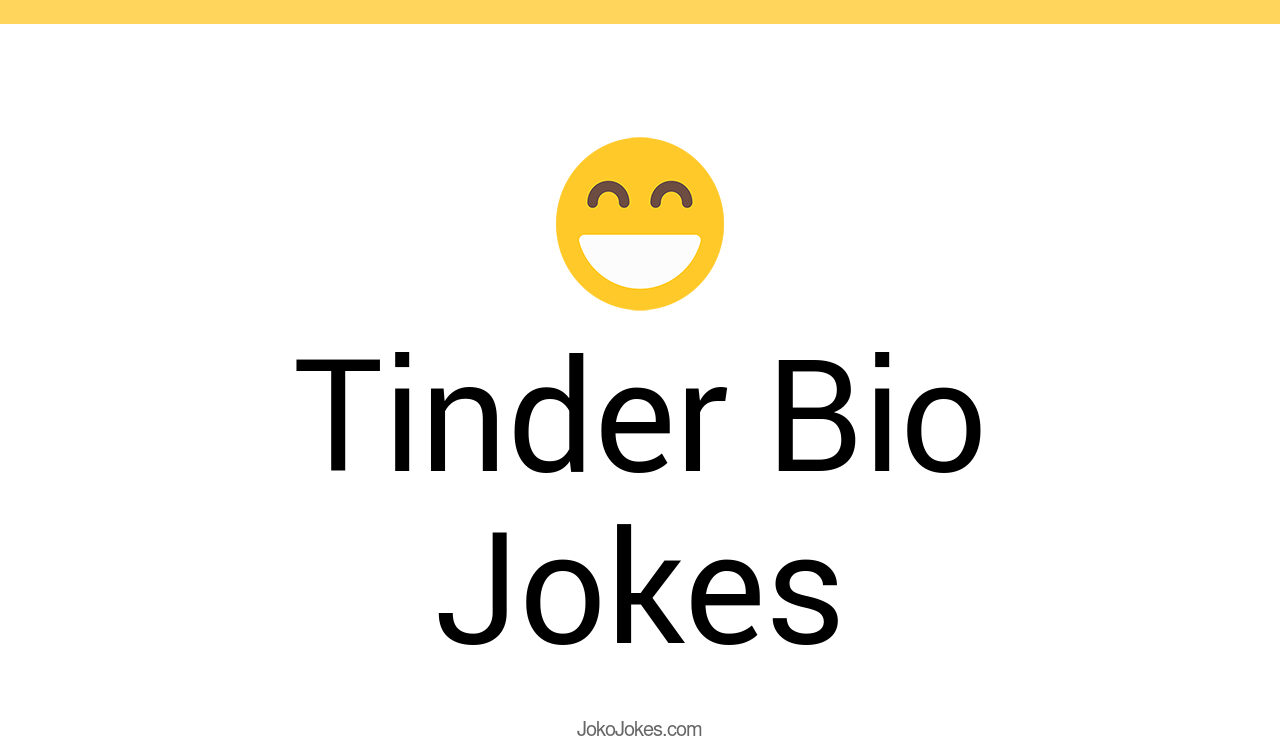 5+ Tinder Bio Jokes That Will Make You Laugh Out Loud