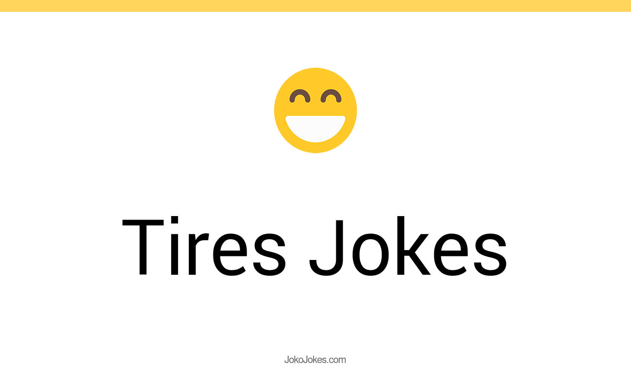 105+ Tires Jokes And Funny Puns JokoJokes