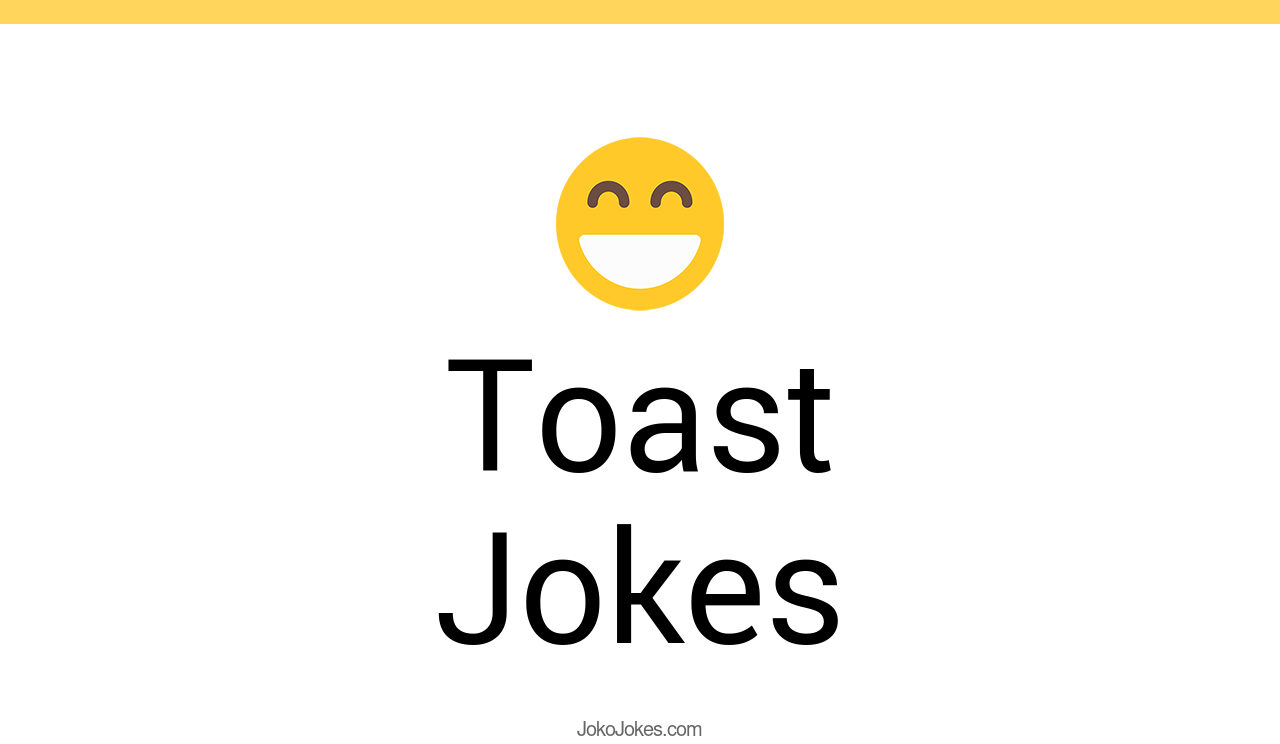 173+ Toast Jokes And Funny Puns JokoJokes