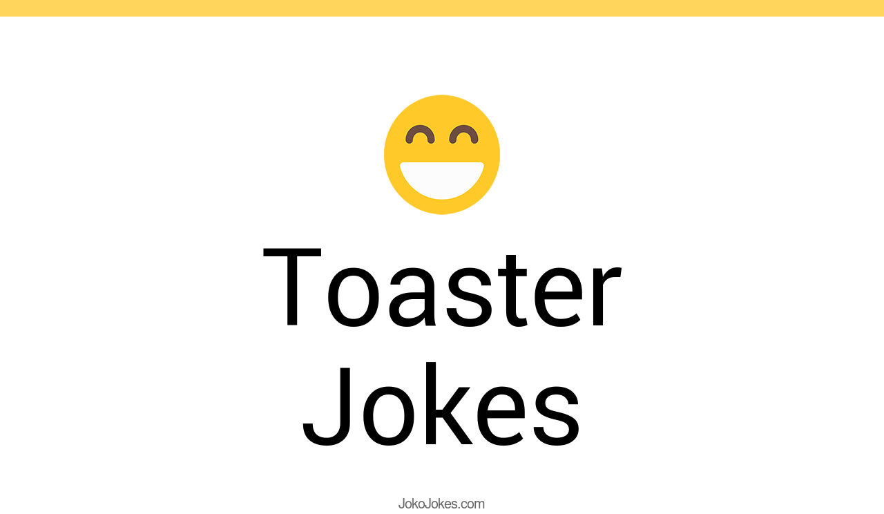 128+ Toaster Jokes And Funny Puns JokoJokes