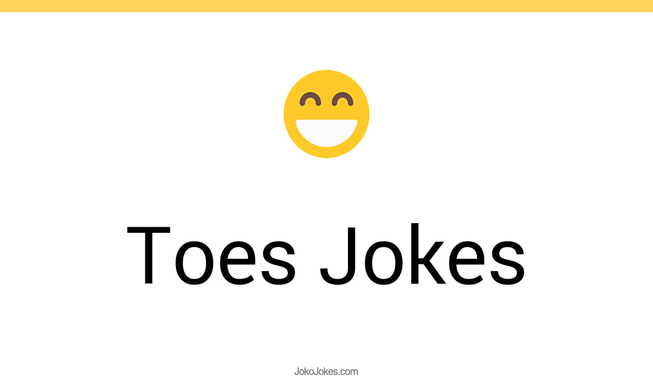159+ Toes Jokes And Funny Puns JokoJokes