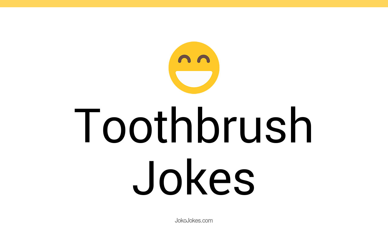 87+ Toothbrush Jokes And Funny Puns JokoJokes