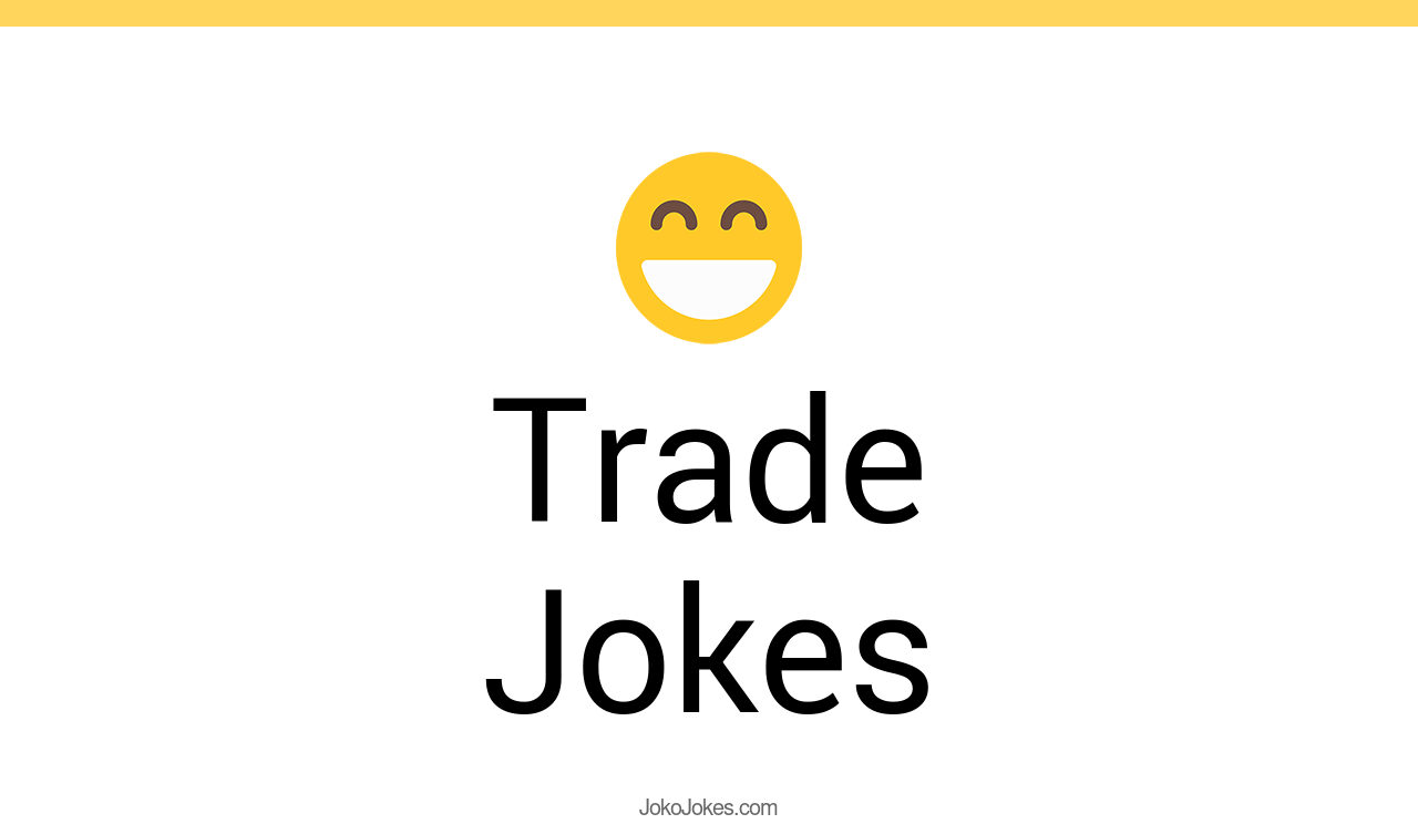 171+ Trade Jokes And Funny Puns JokoJokes