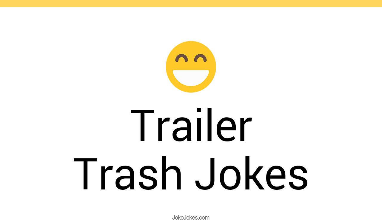 4+ Trailer Trash Jokes And Funny Puns JokoJokes
