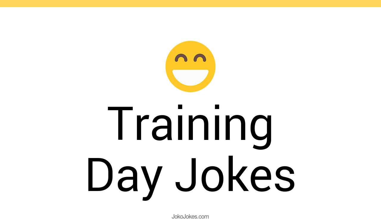 100+ Training Day Jokes And Funny Puns JokoJokes
