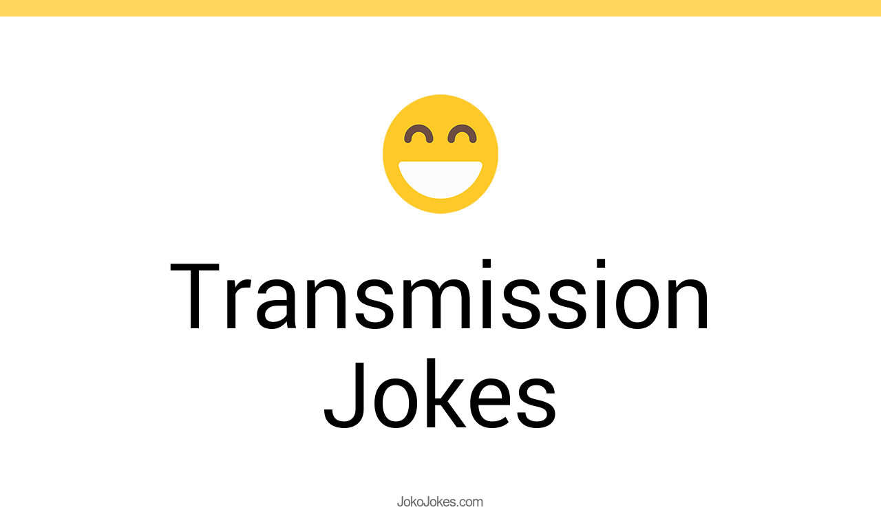 41+ Transmission Jokes And Funny Puns JokoJokes
