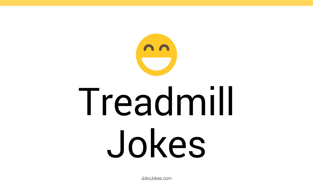 46+ Treadmill Jokes And Funny Puns JokoJokes