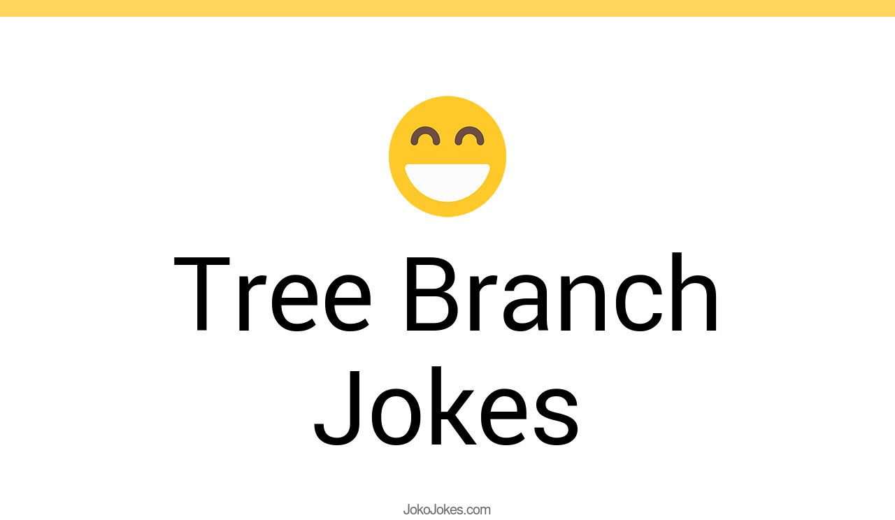 90+ Tree Branch Jokes And Funny Puns JokoJokes