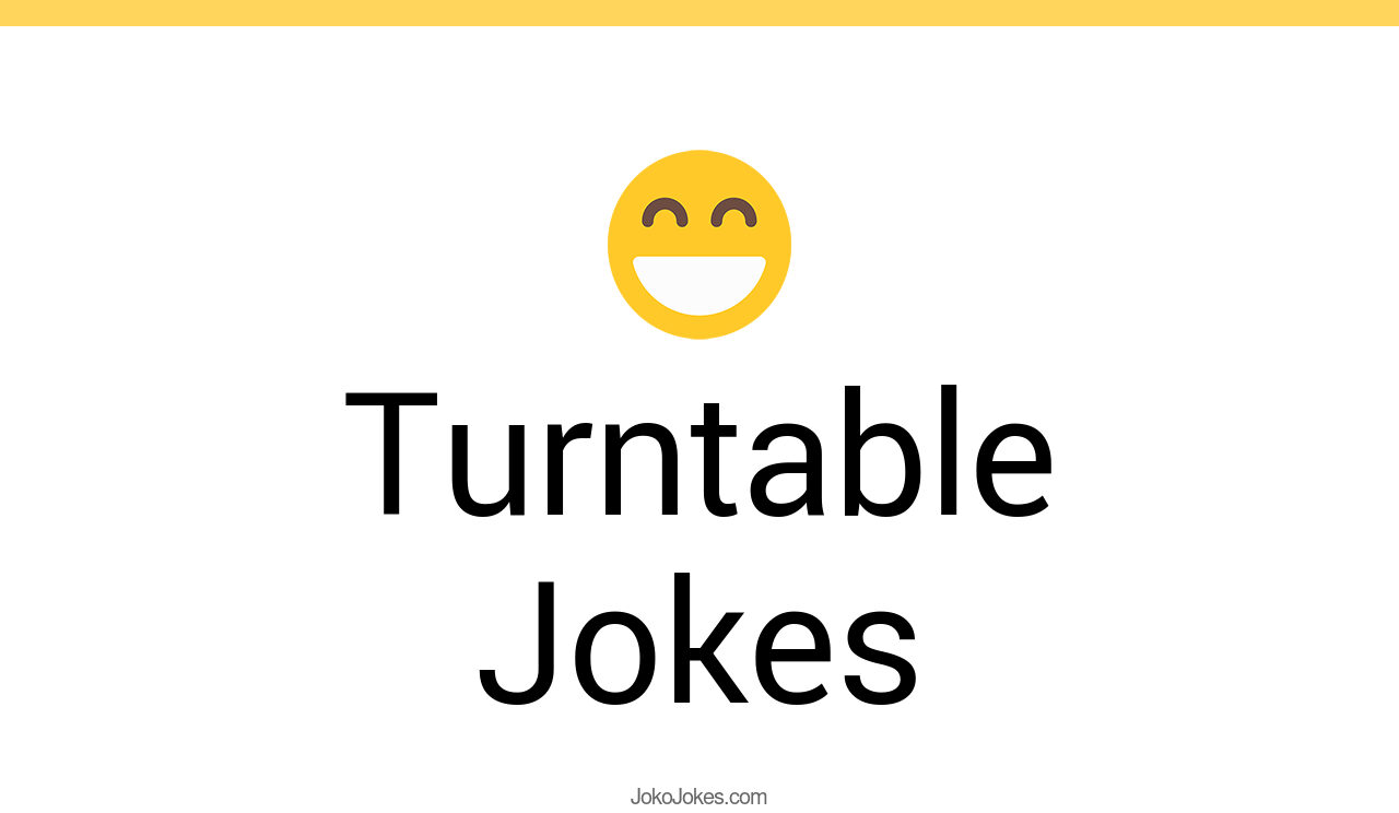 4+ Turntable Jokes And Funny Puns JokoJokes