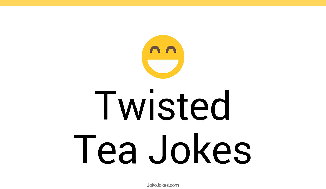 3+ Twisted Tea Jokes And Funny Puns JokoJokes
