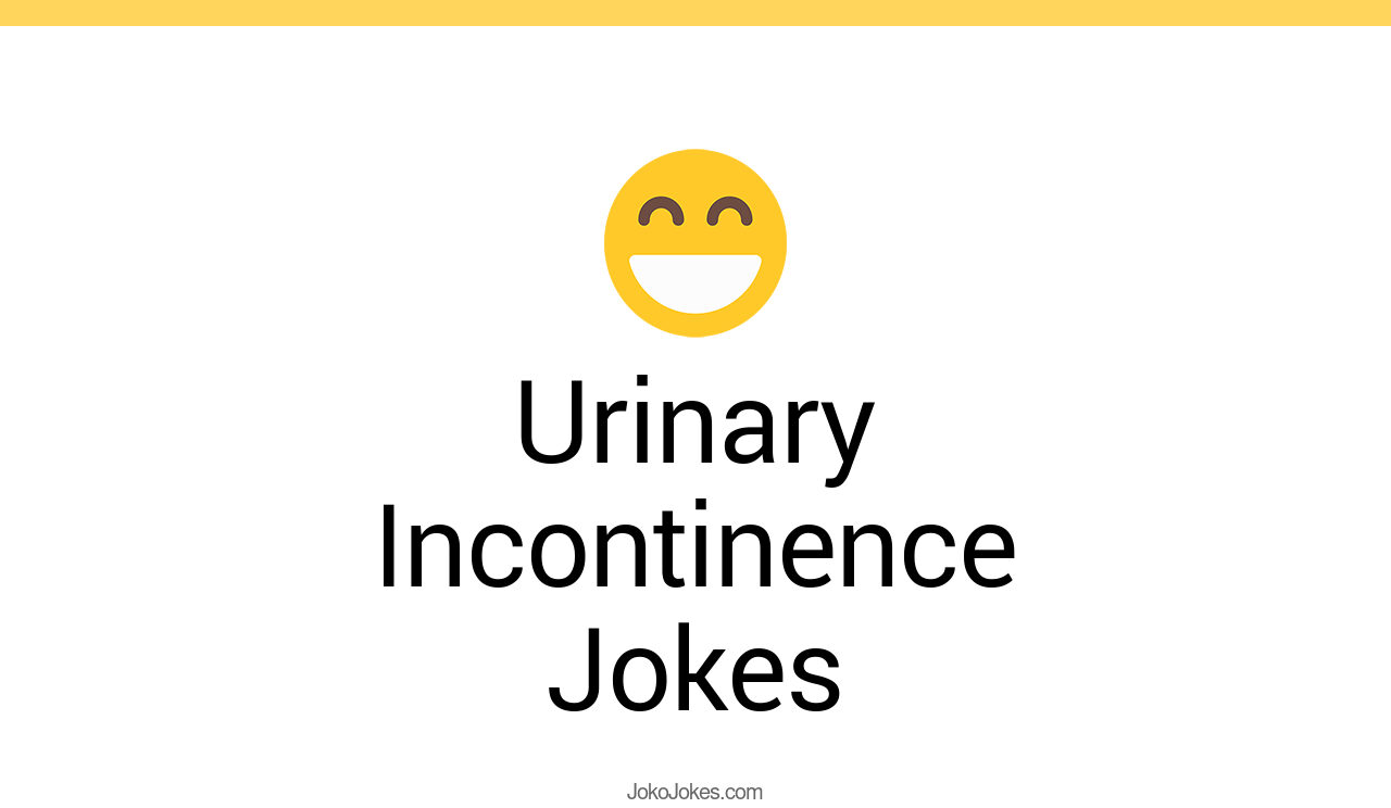 3+ Urinary Incontinence Jokes And Funny Puns JokoJokes