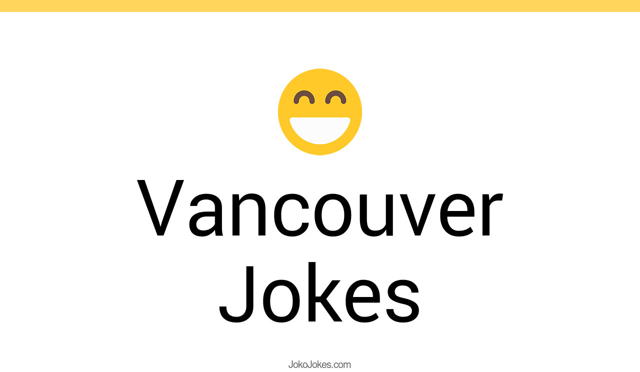 8+ Vancouver Jokes And Funny Puns JokoJokes