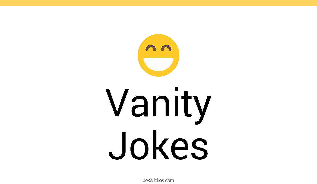 1+ Vanity Jokes And Funny Puns JokoJokes