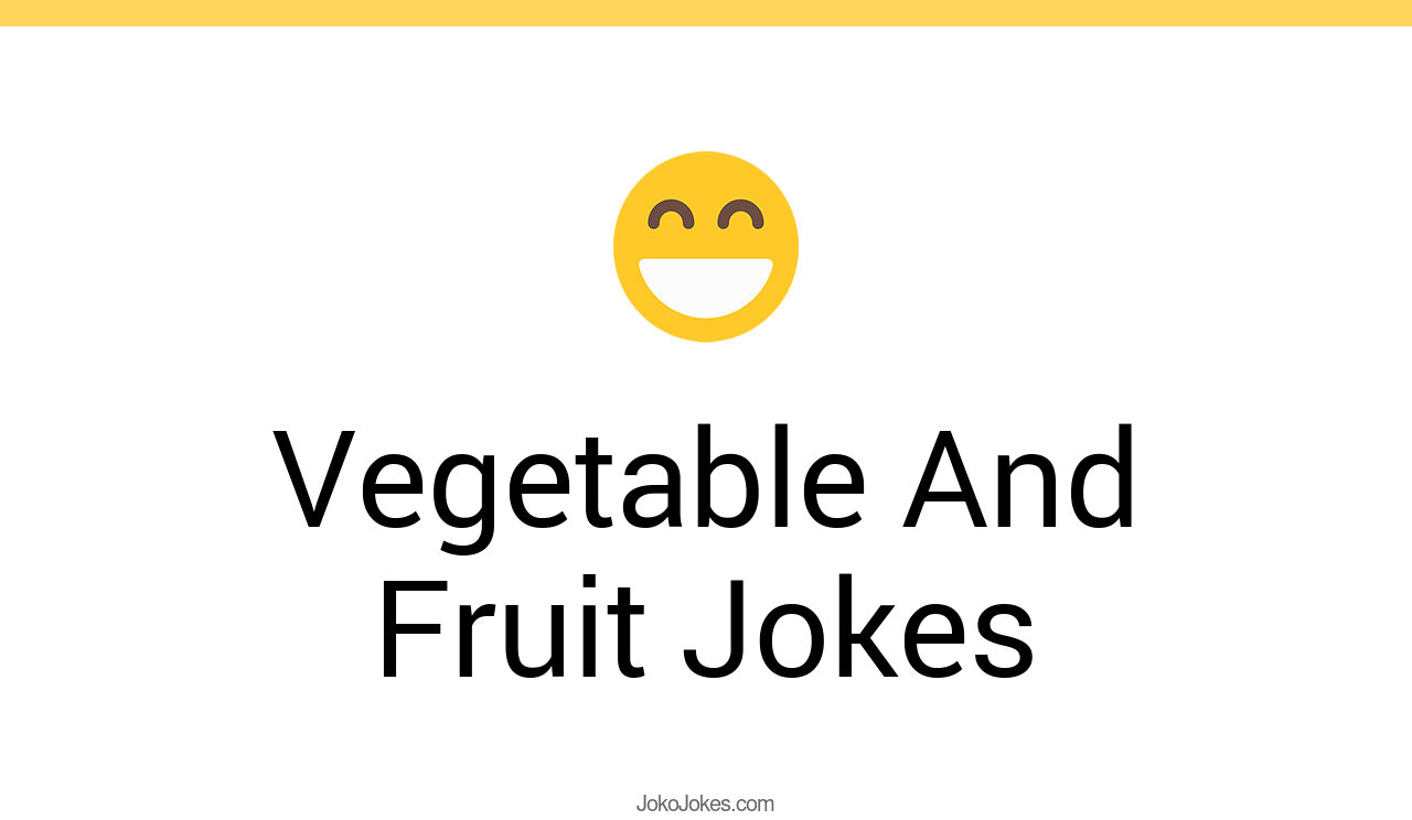 117+ Vegetable And Fruit Jokes And Funny Puns JokoJokes
